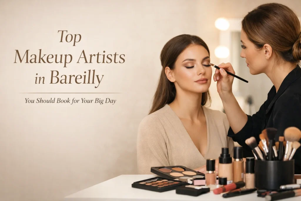 top makeup artist in bareilly